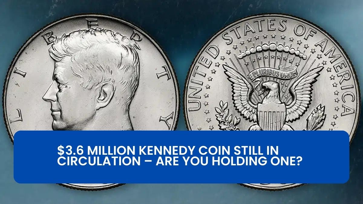 $3.6 Million Kennedy Coin Still in Circulation – Are You Holding One?