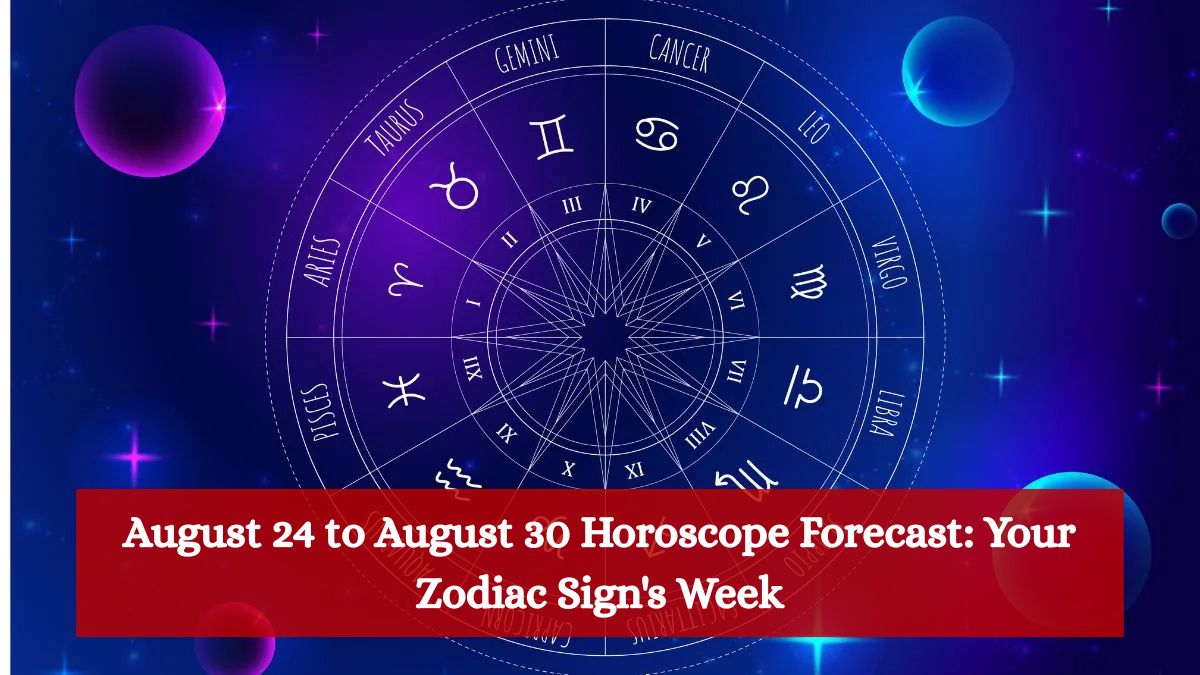 August 24 to August 30 Horoscope Forecast: Your Zodiac Sign's Week