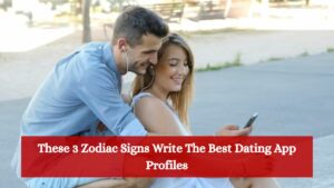 These 3 Zodiac Signs Write The Best Dating App Profiles