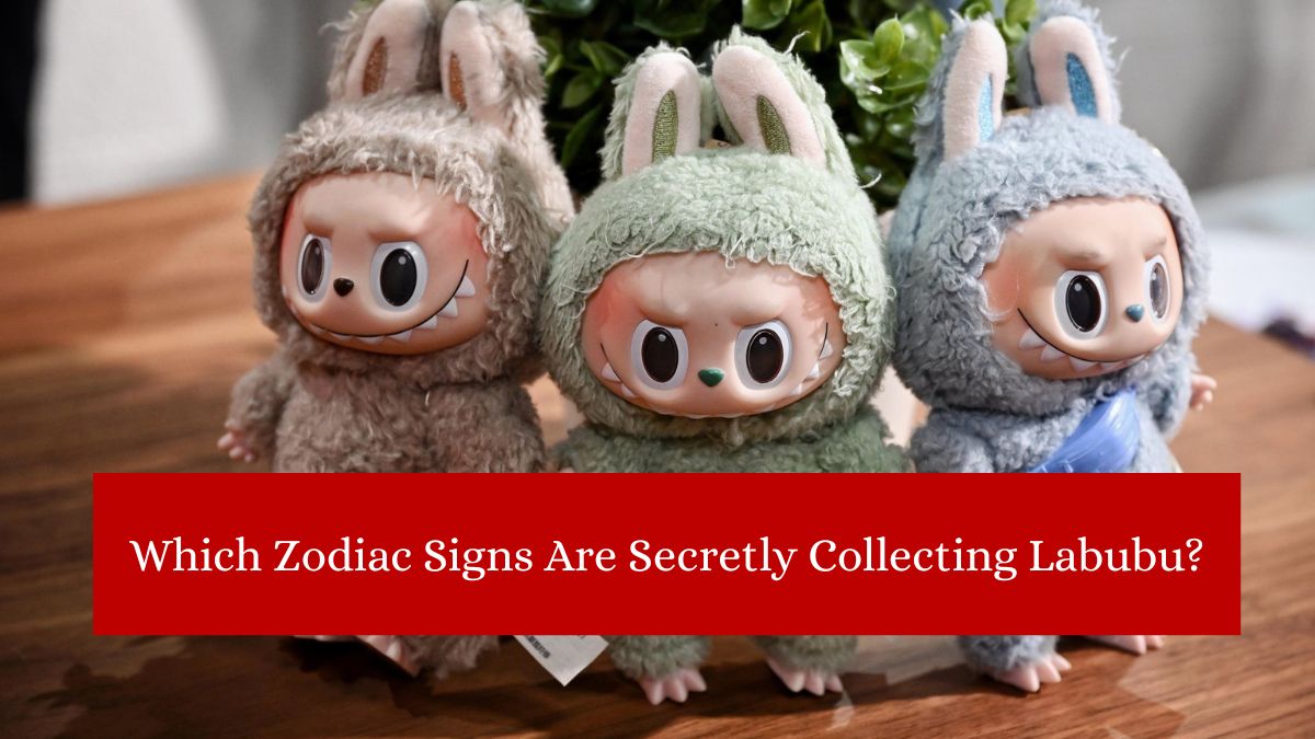 Which Zodiac Signs Are Secretly Collecting Labubu?