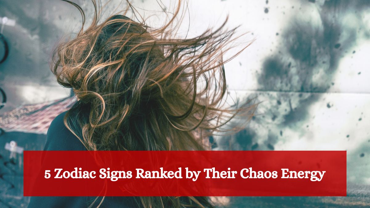 5 Zodiac Signs Ranked by Their Chaos Energy